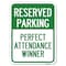 Signmission Reserved Parking-Perfect Attendance Winner Alum Rust Proof Parking Sign, 18" x 24", A-1824-23147 A-1824-23147 - alternate 1